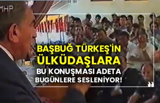 Başbuğ Türkeş'in Ülküdaşlara bu konuşması adeta bugünlere sesleniyor!