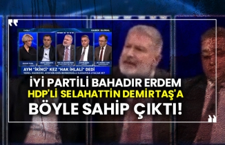 İYİ Partili Bahadır Erdem HDP'li Selahattin Demirtaş'a böyle sahip çıktı!
