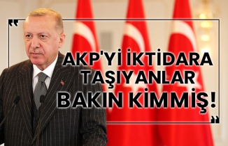 AKP'yi iktidara taşıyanlar bakın kimmiş!