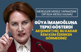 Güya İmamoğlu'na  tepki gösterdi 'Akşener’i hiç bu kadar  kem küm ederken görmediniz'