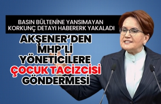 Korkunç detayı Habererk yakaladı “Akşener’den MHP’li  yöneticilere çocuk tacizcisi göndermesi”