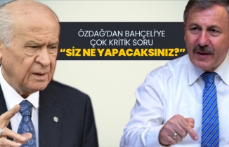 Gelecek Partili Selçuk Özdağ’dan Bahçeli’ye çok kritik soru “Siz ne yapacaksınız?”