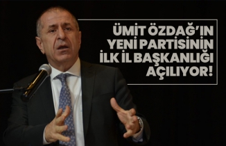 Ümit Özdağ’ın yeni partisinin ilk il başkanlığı açılıyor!