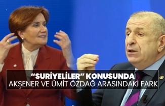 Suriyeliler konusunda Akşener ve Ümit Özdağ arasındaki fark
