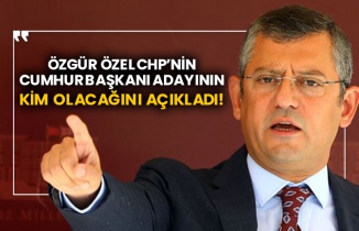 Özgür Özel CHP’nin cumhurbaşkanı adayının kim olacağını açıkladı