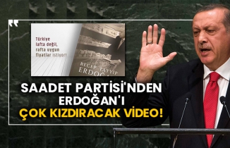 Saadet Partisi'nden Erdoğan'ı çok kızdıracak video!