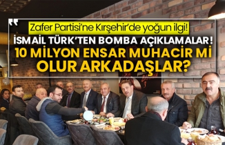 Zafer Partisi’ne Kırşehir’de yoğun ilgi! İsmail Türk’ten bomba açıklamalar! 10 milyon Ensar Muhacir mi olur arkadaşlar?