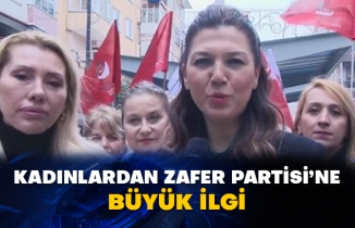 Kadınlardan Zafer Partisi’ne büyük ilgi