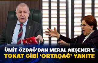 Ümit Özdağ’dan Meral Akşener’e tokat gibi ‘Ortaçağ’ yanıtı!
