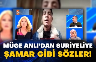 Müge Anlı’dan Suriyeliye şamar gibi sözler!