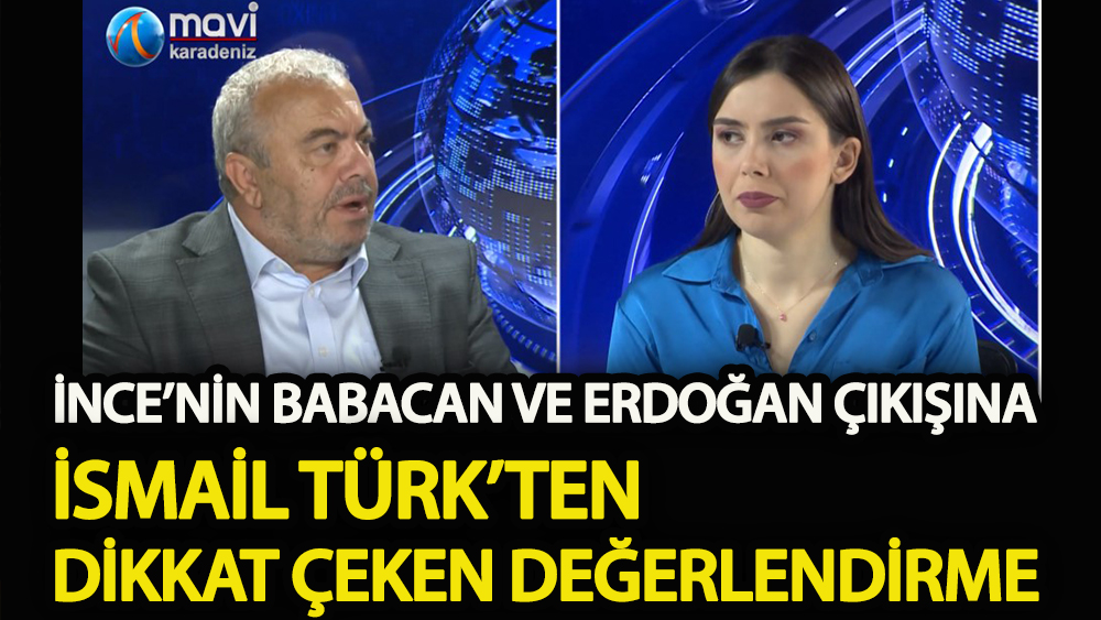 İnce’nin Babacan ve Davutoğlu çıkışına İsmail Türk’ten dikkat çeken değerlendirme