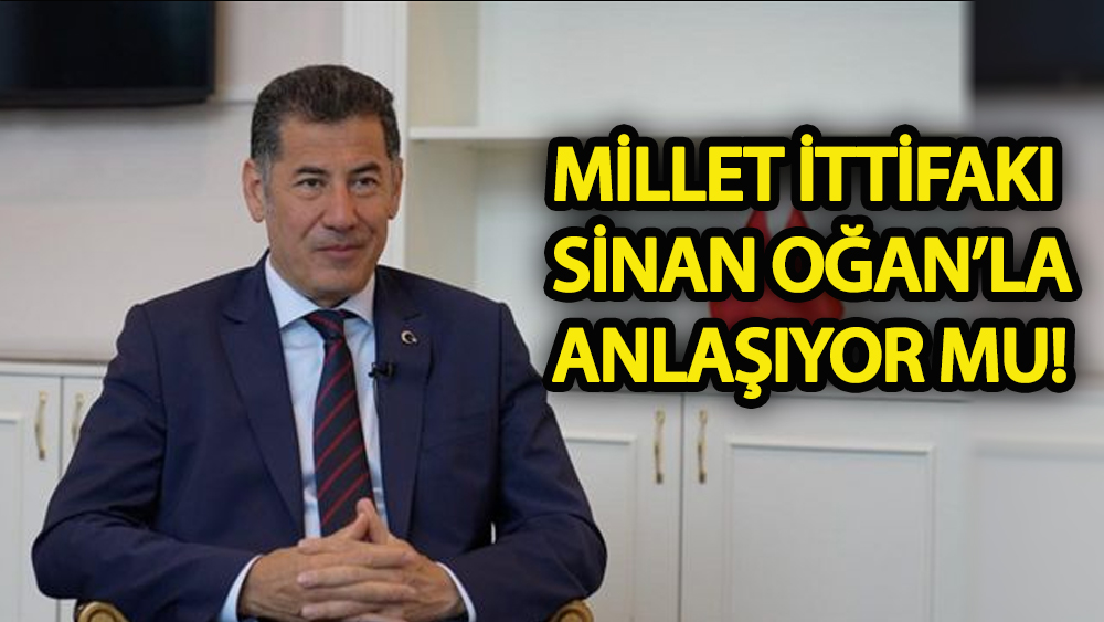 Millet İttifakı Sinan Oğan’la anlaşıyor mu!