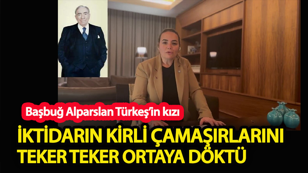 Başbuğ Alparslan Türkeş’in kızı, iktidarın kirli çamaşırlarını teker teker ortaya döktü
