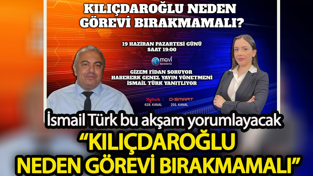İsmail Türk yorumluyor:  Kılıçdaroğlu neden görevi bırakmamalı?