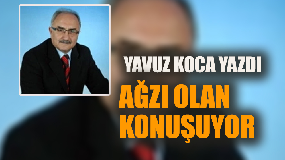 Ağzı olan konuşuyor