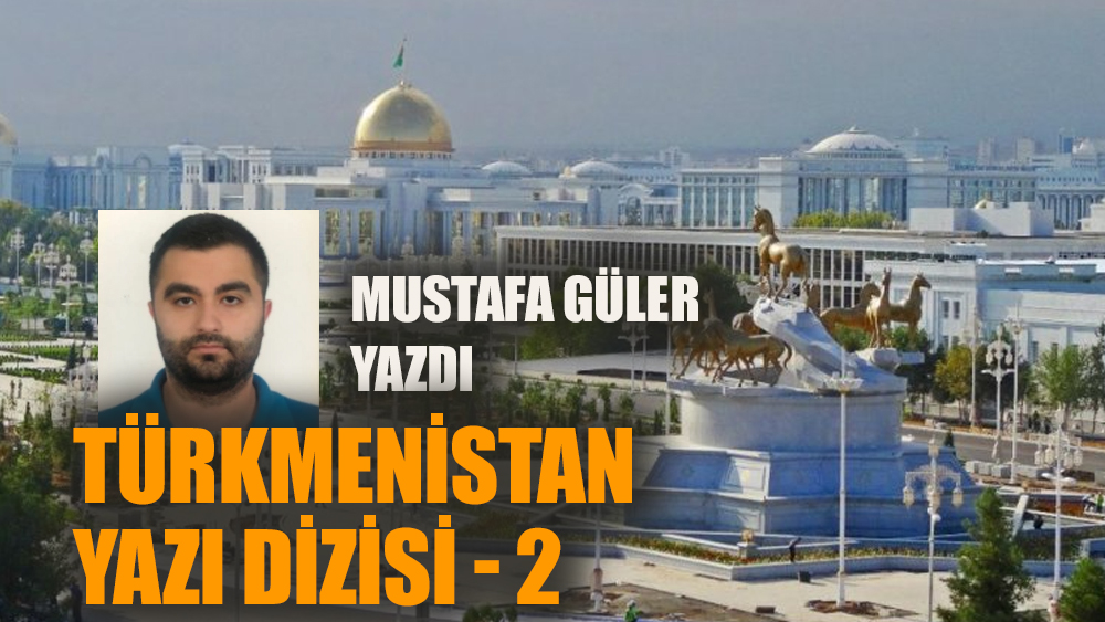 Türkmenistan yazı dizisi - 2