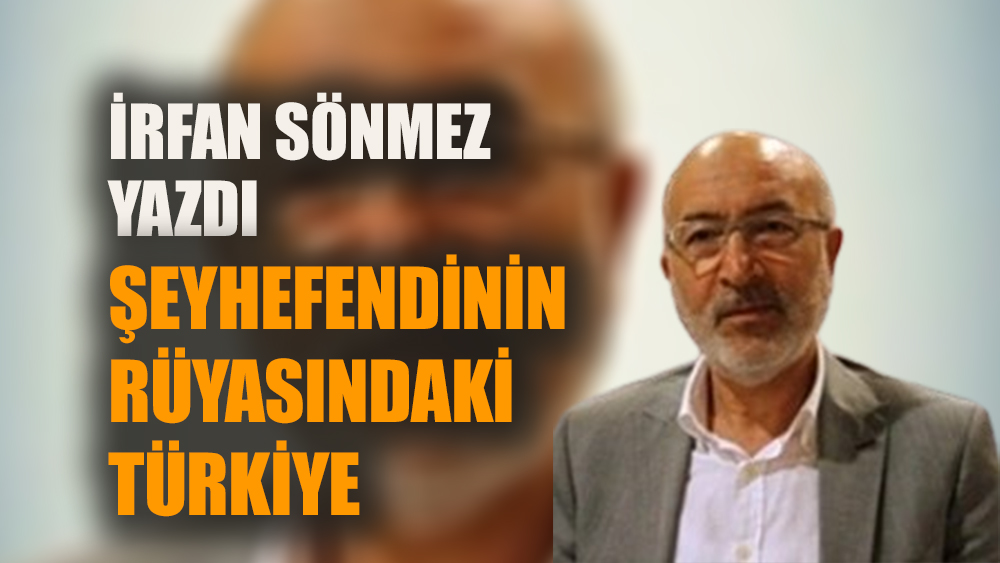 Şeyhefendi'nin rüyasındaki Türkiye 