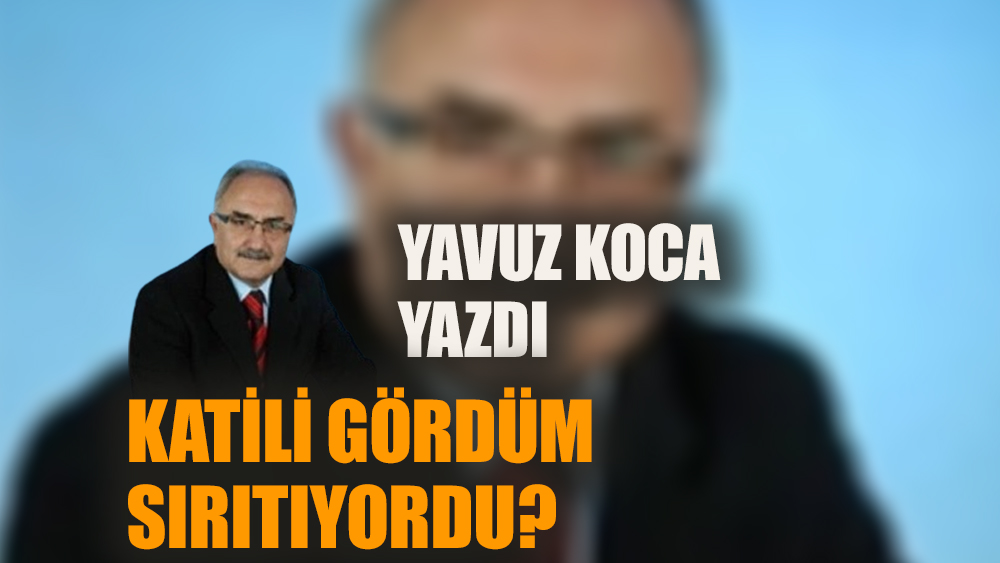 Katili gördüm, sırıtıyordu