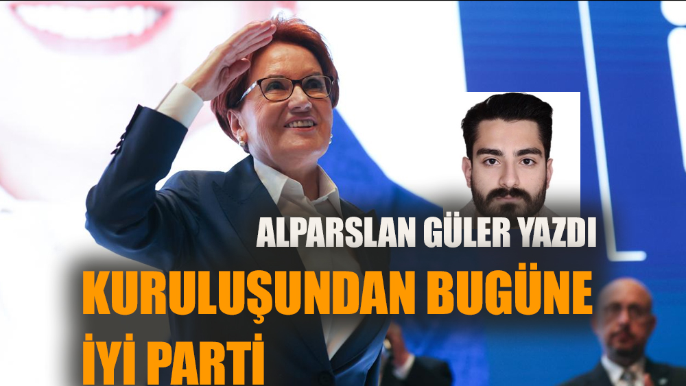 Kuruluşundan bugüne İyi Parti - 2