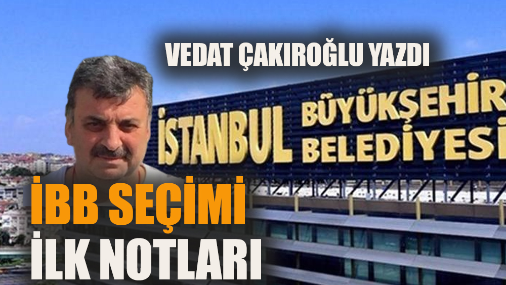 İBB seçimi ilk notları…