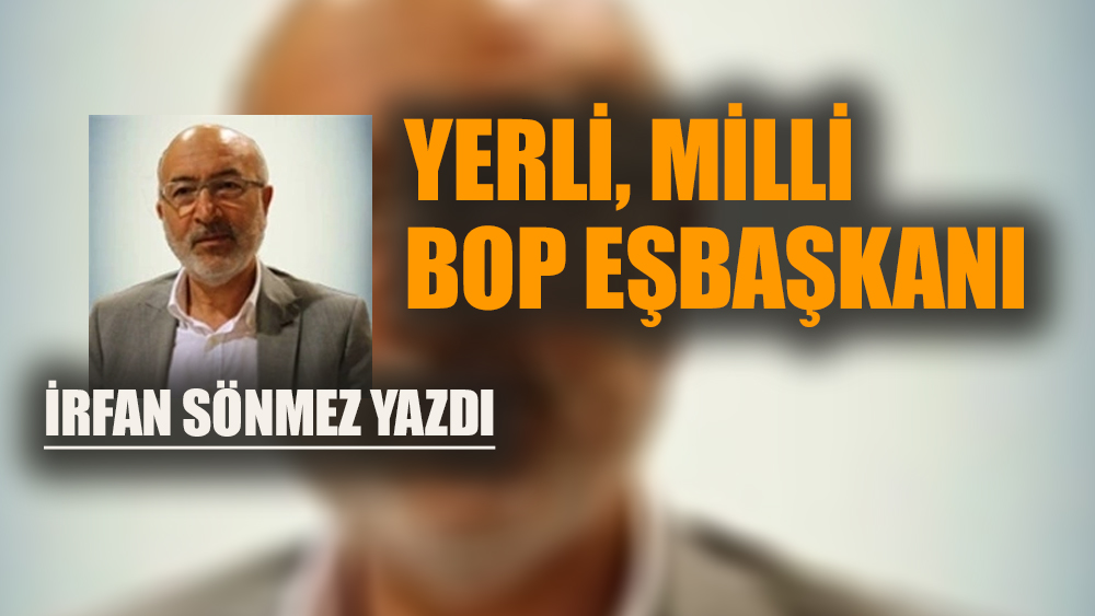 Yerli, milli, BOP Eşbaşkanı 