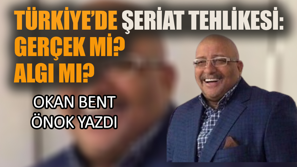 Türkiye'de Şeriat Tehlikesi: Gerçek mi, Algı mı?