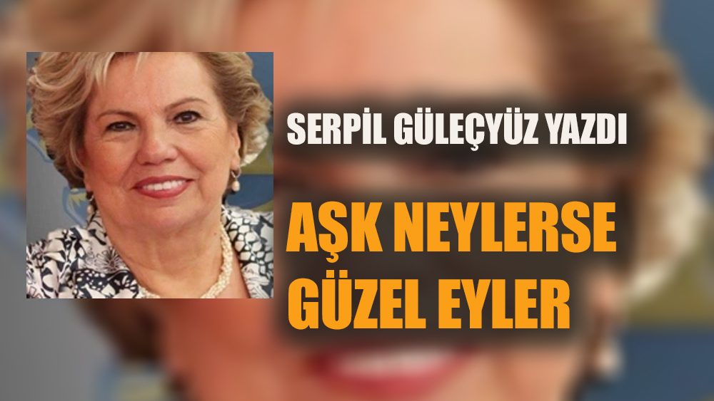 Aşk neylerse güzel eyler