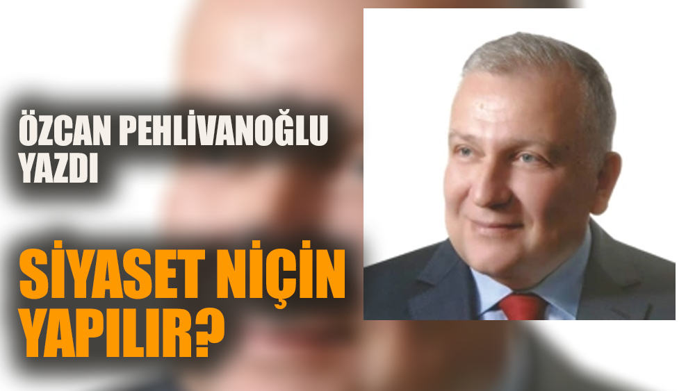 Siyaset niçin yapılır?