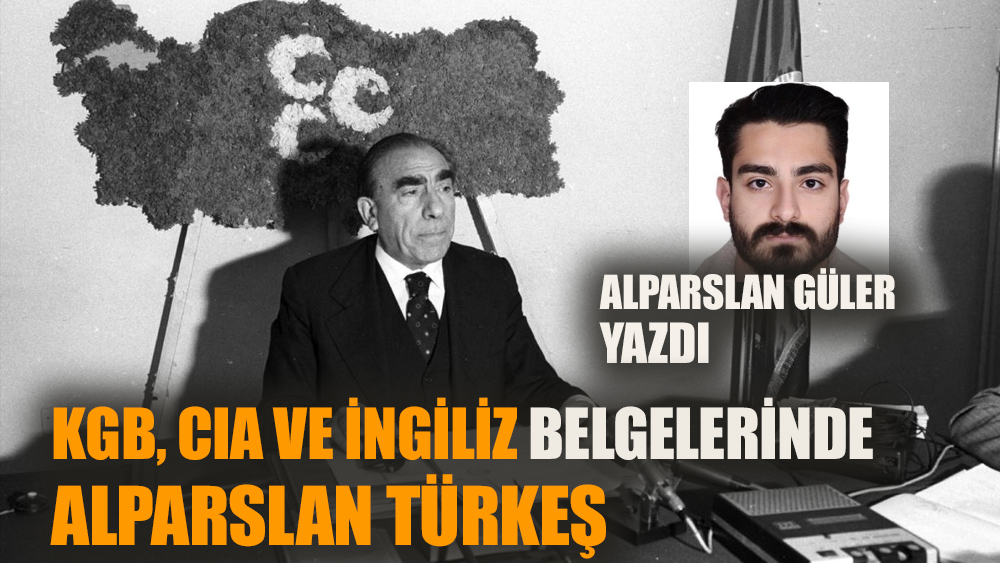 KGB, CİA ve İngiliz Belgelerinde ALPARSLAN TÜRKEŞ