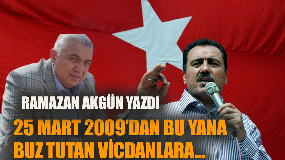 25 Mart 2009 dan bu yana buz tutan vicdanlara…