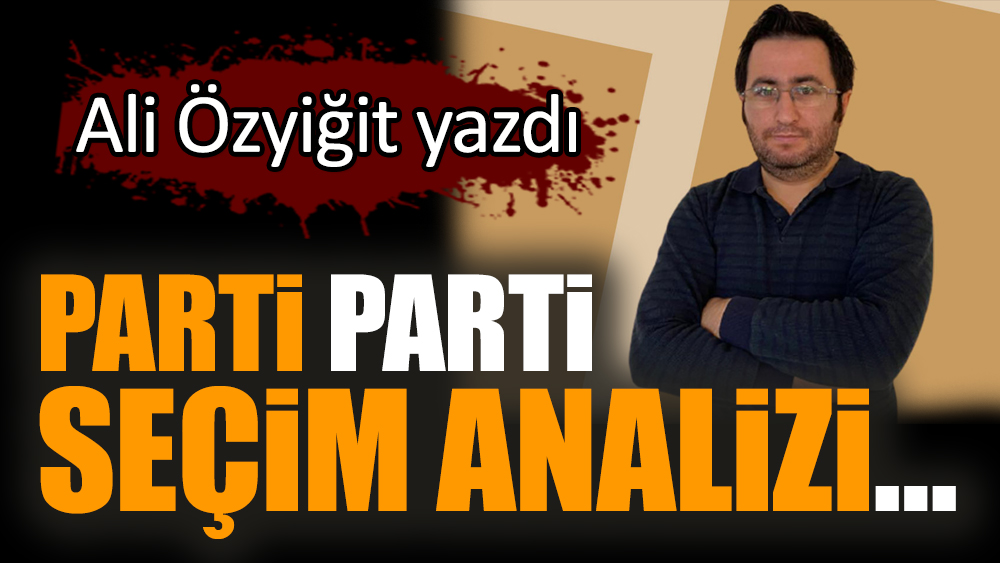 Parti parti seçim analizi…