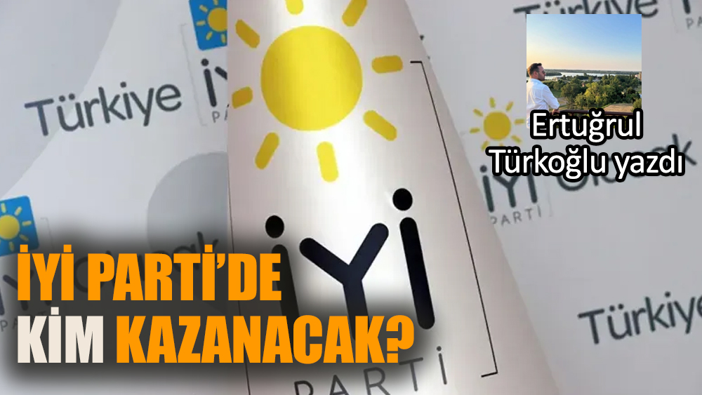 İYİ Parti'de kim kazanacak?