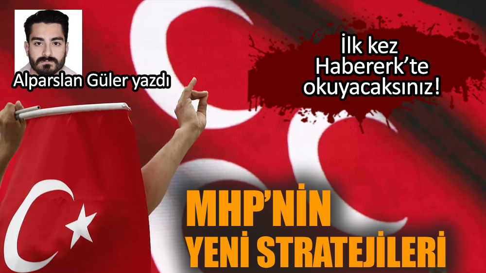 MHP’nin yeni stratejileri