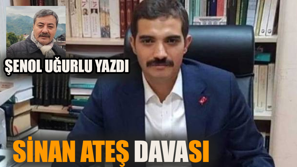 Sinan Ateş davası