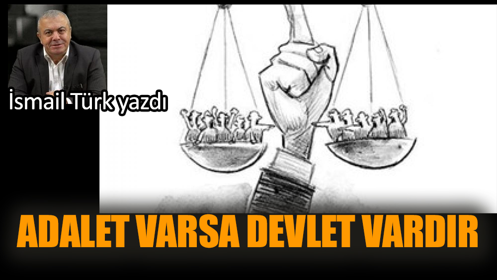 Adalet varsa devlet vardır!