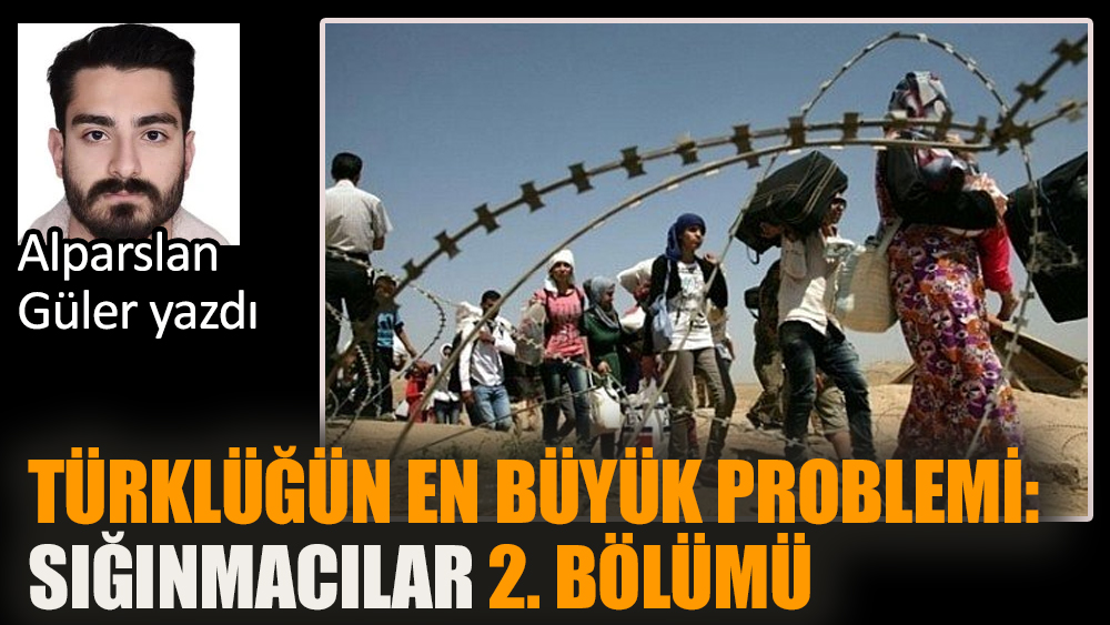 Türklüğün en büyük problemi : Sığınmacılar 2. bölümü