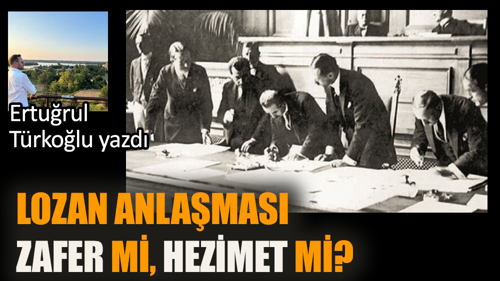 Lozan Antlaşması zafer mi, hezimet mi!