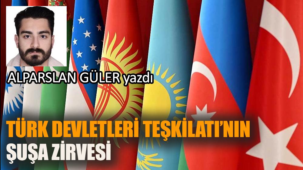Türk Devletleri Teşkilatı'nın Şuşa Zirvesi