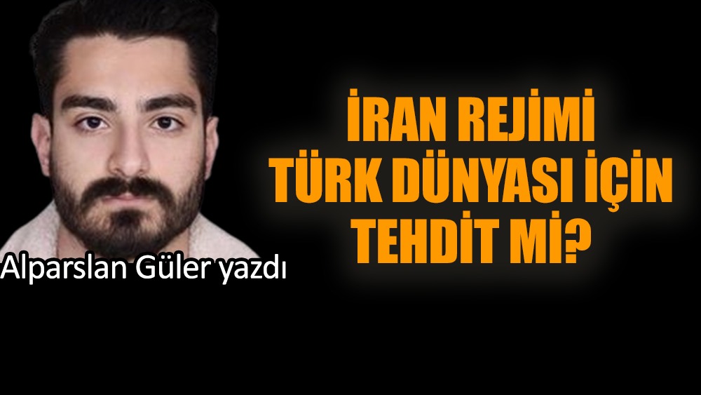 İran rejimi Türk dünyası için tehdit mi?
