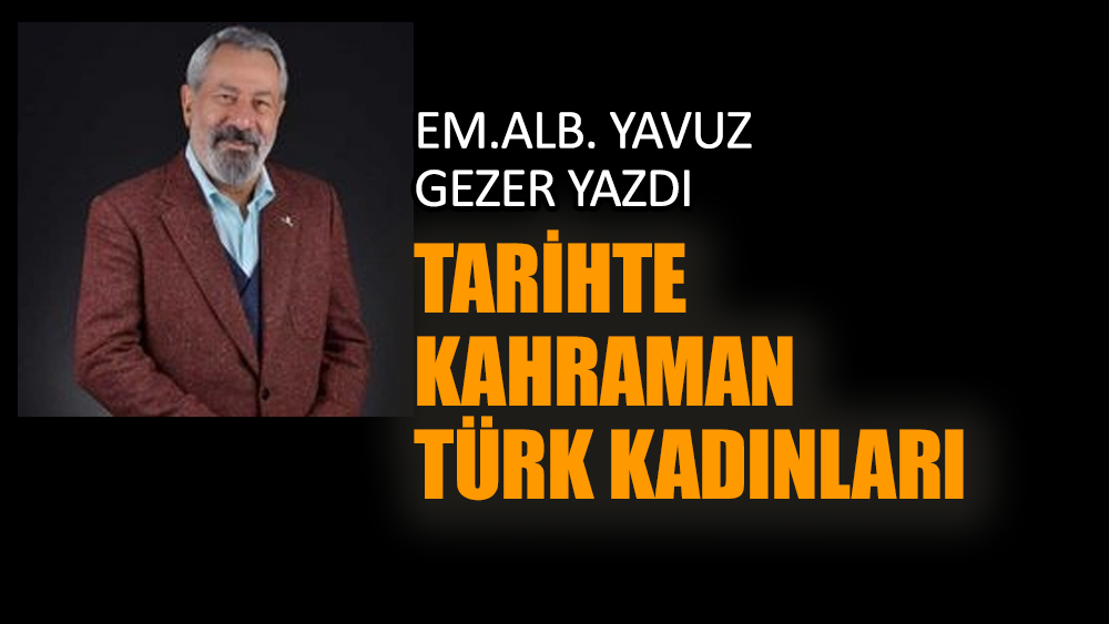 Tarihte kahraman Türk kadınları
