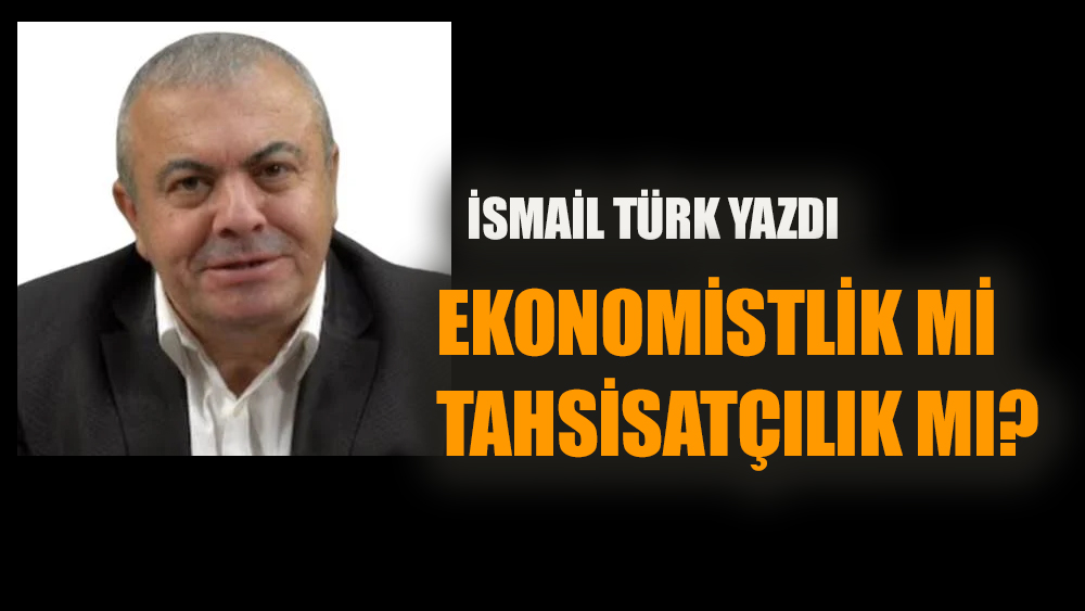 Ekonomistlik mi, tahsilatçılık mı?