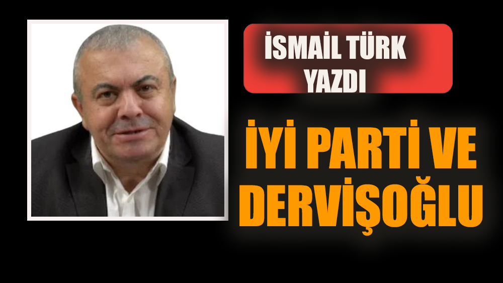 İYİ Parti ve Dervişoğlu