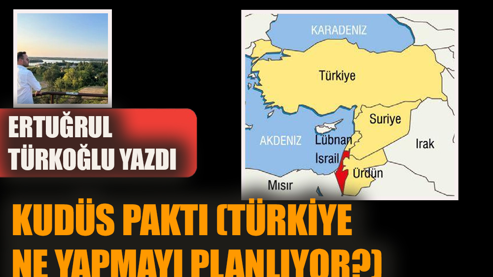 Kudüs Paktı (Türkiye ne yapmayı planlıyor?)