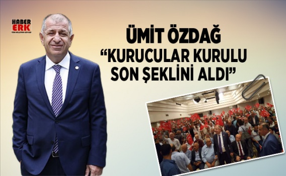 Ümit Özdağ “Kurucular kurulu son şeklini aldı”