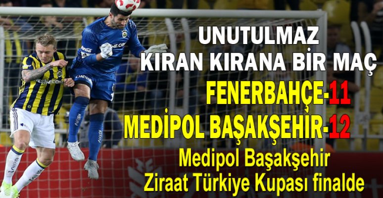 Fenerbahce 11 12 Medipol Basaksehir Medipol Basaksehir Ziraat Turkiye Kupasi Finalde