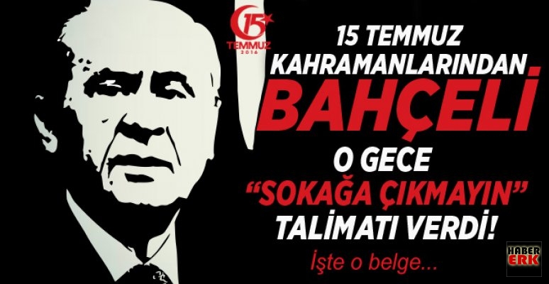 Devlet Bahceli Den 15 Temmuz Gecesi Sokaga Cikmayin Talimati Iste O Belge