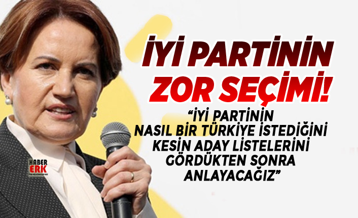 İYİ Partinin Zor Seçimi!