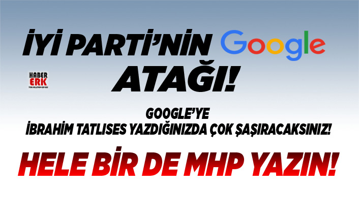 İYİ Parti'nin Google atağı! Arama kurusuna MHP yazdığınızda....