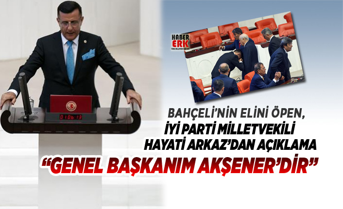 Bahceli Nin Elini Open Iyi Parti Milletvekili Hayati Arkaz Dan Aciklama