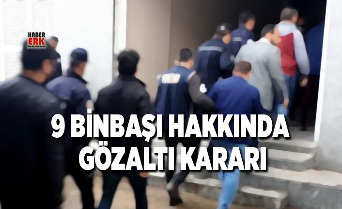 9 binbaşı hakkında gözaltı kararı